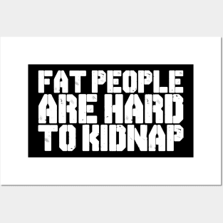 FAT PEOPLE ARE HARD TO KIDNAP Posters and Art